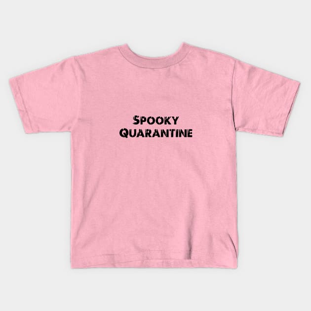 Spooky Quarantine Kids T-Shirt by stephanieduck